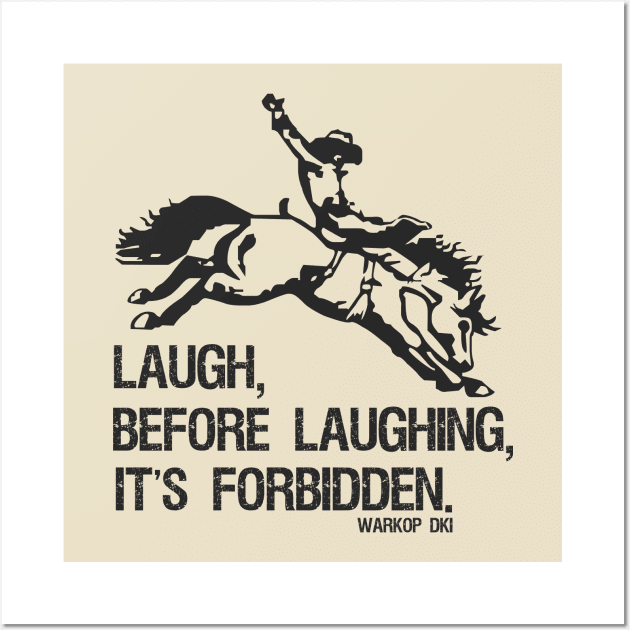 Laugh Before Laughing It's Forbidden Gift Black Wall Art by Aspita